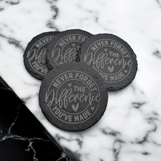 Never Forget the Difference You’ve Made – Engraved Slate Coasters
