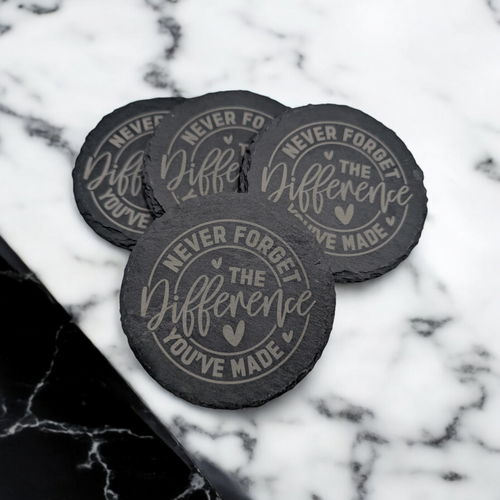 "Never Forget the Difference You've Made" Slate Coasters
